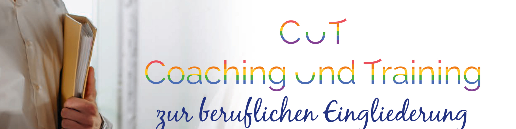 CuT Coaching und Training zur beruflichen Eingliederung